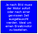 Flussdiagramm: Prozess: Je nach Bild muss der Motor sofort oder nach einer gewissen Zeit ausgetauscht werden. Ideal um einen Ersatzmotor zu bestellen. 
