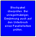 Flussdiagramm: Prozess: Blechpaket berprfen. Bei unregelmssiger, Erwrmung auch auf den Unterbruch eines Parallelleiters prfen.
