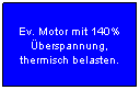 Flussdiagramm: Prozess: Ev. Motor mit 140% berspannung, thermisch belasten.
